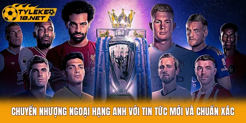 Chuyển Nhượng Ngoại Hạng Anh