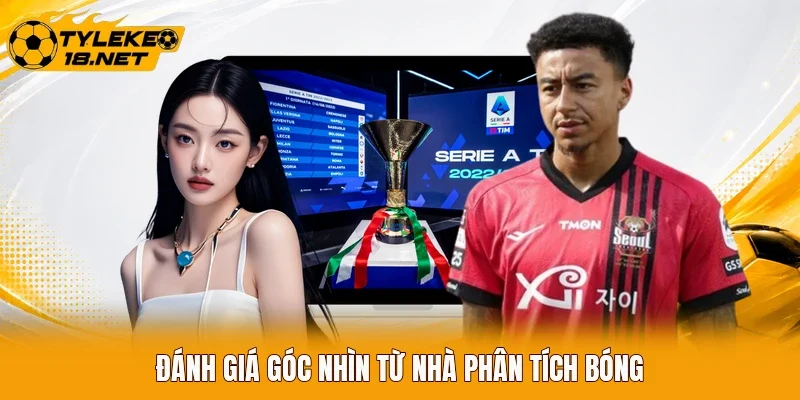 Đánh giá góc nhìn từ nhà phân tích bóng