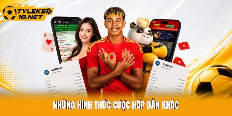 Những hình thức cược hấp dẫn khác